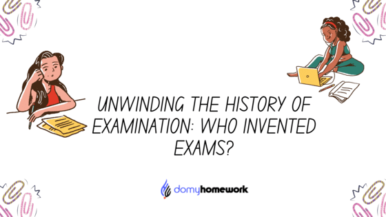 unwinding-the-history-of-examination-who-invented-exams?